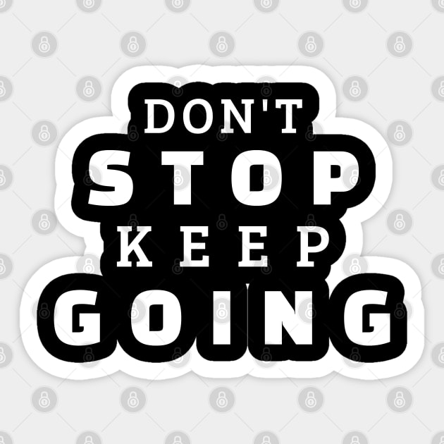 Don't Stop Keep Going Sticker by Texevod